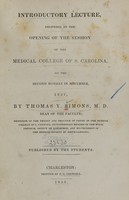 view Introductory lecture, delivered at the opening of the session of the Medical College of S. Carolina : on the second Monday in November, 1837 / by Thomas Y. Simons.