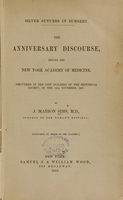 view Silver sutures in surgery : the anniversary discourse before the New York Academy of Medicine, delivered in the new building of the Historical Society on November 18, 1857 / by J. Marion Sims.