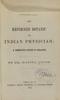 view The reformed botanic and Indian physician : a complete guide to health / by Daniel Smith.