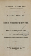 view Du Pont's artesian well, Louisville, Kentucky : report, analysis, and medical properties of its water : with remarks upon the nature of artesian wells / by J. Lawrence Smith.