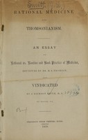 view Rational medicine and Thomsonianism : an essay on rational vs. routine and book practice of medicine, reviewed by Dr. M.S. Thomson and vindicated by J. Dickson Smith of Macon, Ga.