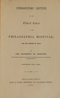 view Introductory lecture to the clinical course of the Philadelphia Hospital : for the winter of 1855-6 / Robert K. Smith.