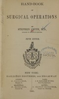 view Hand-book of surgical operations / by Stephen Smith.