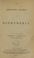 view The homoeopathic treatment of diphtheria / by Frederick G. Snelling.