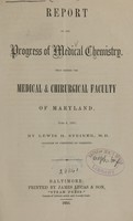 view Report on the progress of medical chemistry : read before the Medical and Chirurgical Faculty of Maryland, June 8, 1855 / by Lewis H. Steiner.