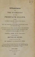 view A dissertation on the sclerocele of the prostate gland : with an inquiry into the cause of this disease, and also, why this affection occurs more particularly in old and sedentary men.