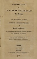 view Dissertations, On cynanche trachealis or croup, and On the functions of the extreme capillary vessels in health and disease : to which were awarded the Boylston premiums for the years 1820 and 1823 / by William Sweetser.