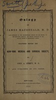 view Eulogy on James Macdonald, M.D : delivered before the New-York Medical and Surgical Society / by John A. Swett  and published by its order.