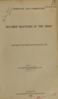 view Compound and comminuted gun-shot fractures of the thigh and means for their transportations, etc / John Swinburne.