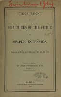 view Treatment of fractures of the femur by simple extension : read before the Medical Society of the State of New York, Feb. 2, 1859 / by John Swinburne.