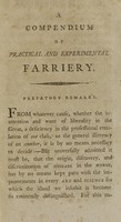 view A compendium of practical and experimental farriery, originally suggested by reason and confirmed by practice : equally adapted for the convenience of the gentleman, the farmer, the groom, and the smith ; interspersed with such remarks, and elucidated with such cases, as evidently tend to insure the prevention, as well as to ascertain the cure of disease / by William Taplin, surgeon, author of "The gentleman's stable directory, 2 vols." the twelfth edition of which is now published.