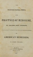 view The vegetable materia medica and practice of medicine / by ... Abel Tennant.  Containing in detail his practical knowledge of American remedies, in curing diseases.