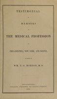 view Testimonial of members of the medical profession of Philadelphia, New York, and Boston in behalf of Wm. T.G. Morton, M.D.