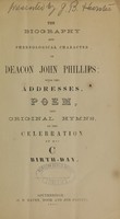 view The biography and phrenological character of Deacon John Phillips : with the addresses, poem, and original hymns, of the celebration of his C birth-day.