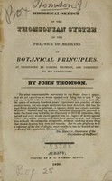 view Historical sketch of the Thomsonian system of the practice of medicine on botanical principles : as originated by Samuel Thomson, and continued by his coadjutors.