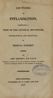 view Lectures on inflammation : exhibiting a view of the general doctrines, pathological and practical, of medical surgery / by John Thomson.