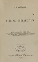 view A handbook of uterine therapeutics / by Edward John Tilt.