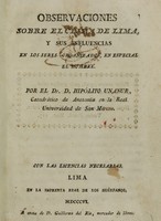 view Observaciones sobre el clima de Lima, y sus influencias en los seres organizados, en especial el hombre / por el Dr. D. Hipólito Unanue.