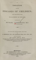 view A treatise on the diseases of children : with directions for the management of infants / by the late Michael Underwood.