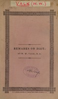 view Remarks on diet in the treatment of the sick and convalescent according to the method of reason and common sense / by W.W.V.