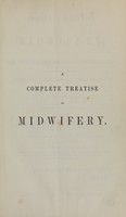 view A complete treatise on midwifery, or, The theory and practice of tokology : including the diseases of pregnancy, labor, and the puerperal state / by Alf. A.L.M. Velpeau ; translated from the French by Charles D. Meigs.