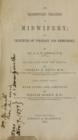 view An elementary treatise on midwifery, or, Principles of tokology and embryology / by Alf. A.L.M. Velpeau ; translated from the French by Charles D. Meigs.