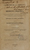view Compendio de la medicina, ó, Medicina practica : en que se declara lacónicamente lo mas útil de ella que el autor tiene observado en estas regiones de Nueva España, para casi todas las enfermedades que acometen al cuerpo humano : dispuesto en forma alfabética / por el Br. Don Juan Manuel Venegas.