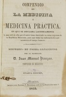 view Compendio de la medicina, ó, Medicina práctica : en que se declara laconicamente lo mas útil de ella que el autor tiene observado en estas regiones de la República Méxicana, para casi todas las enfermedades que acometen al cuerpo humano : dispuesto en forma alfabética / por D. Juan Manuel Venegas.