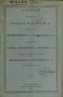 view Address delivered by Joseph Walsh, M.D., member of the Pharmaceutical Association, D.C., and of the National Pharmaceutical Association, U.S : before the regular meeting of the Pharmaceutical Association, D.C., on the first July, 1857.