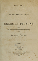 view Remarks on the history and treatment of delirium tremens / by John Ware.