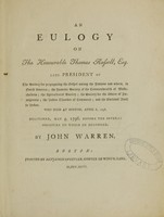 view An eulogy on the Honourable Thomas Russell, Esq : late president of the Society for Propagating the Gospel among the Indians and Others, in North America ; the Humane Society of the Commonwealth of Massachusetts ; the Agricultural Society ; the Society for the Advice of Immigrants ; the Boston Chamber of Commerce ; and the National Bank in Boston ; who died at Boston, April 8, 1796 ; delivered, May 4, 1796, before the several societies to which he belonged / by John Warren.