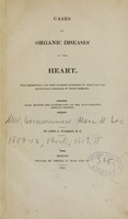 view Cases of organic diseases of the heart : with dissections and some remarks intended to point out the distinctive symptoms of these diseases : read before the counsellors of the Massachusetts Medical Society / by John C. Warren, M.D.