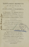 view Tentamen medicum inaugurale, de Scarlatina cynanchica : quod, sub moderamine viri admodum Reverendi Johannis Ewing, S.S.T.P. Universitatis Pennsylvaniensis praefecti ; ex curatorum perillustrium auctoritate, nec non amplissimae facultatis decreto, deo maximo annuente, pro gradu doctoris summisque in medicina honoribus et privilegiis rite et legitime consequendis / eruditorum examini subjectam sustinuit Nicolaus Baker Waters, M.B. Pennsylvaniensis, Soc. Medic. American. Soc. Honorar. Ad Diem 30 Julii, hora locoque solitis.