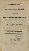 view Anniversary discourse delivered before the Columbian Institute on the 7th of January, 1826 / by Tobias Watkins.