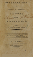 view Observations on Doctor Mackrill's History of the yellow fever, &c / by a gentleman of the faculty.