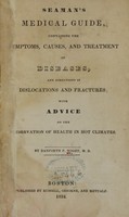view Seaman's medical guide : containing the symptoms, causes, and treatment of diseases, and directions in dislocations and fractures, with advice on the preservation of health in hot climates / by Danforth P. Wight.