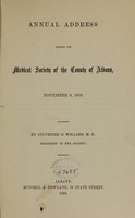 view Annual address before the Medical Society of the County of Albany, November 8, 1859 / by Sylvester D. Willard.