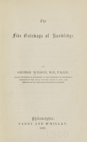 view The five gateways of knowledge / by George Wilson.