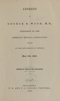 view Address of George B. Wood, M.D., President of the American Medical Association, delivered at the late meeting in Detroit, May 6th, 1856.