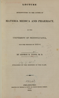 view Lecture introductory to the course of materia medica and pharmacy : in the University of Pennsylvania, for the session of 1835-6 / by George B. Wood.