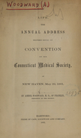 view Life : the annual address delivered before the convention of the Connecticut Medical Society at New Haven, May 22, 1861 / by Ashbel Woodward.