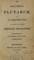 view The Columbian Plutarch, or, An exemplification of several distinguished American characters / by Thomas Woodward.