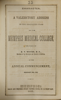 view Character : a valedictory address to the graduating class of the Memphis Medical College / delivered by H.V. Wooten, at the annual commencement, February 26th, 1853.