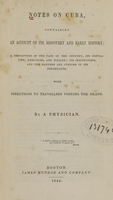 view Notes on Cuba : containing an account of its discovery and early history : a description of the face of the country, its population, resources, and wealth : its institutions, and the manners and customs of its inhabitants : with directions to travellers visiting the island / by a Physician.