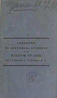 view Chemistry, as affording evidence of the wisdom of God : an introductory lecture delivered before the medical class of Transylvania University, on the seventh of November 1834 / by Lunsford P. Yandell.