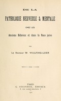 view De la pathologie nerveuse & mentale chez les anciens Hreux et dans la race juive / par W. Wulfing-Luer.