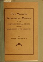 view The Warren Anatomical Museum of the Harvard Medical School and the arrangement of its collection / by William F. Whitney.