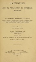 view Hypnotism and its application to practical medicine / by Otto Georg Wetterstrand ... ; auth. tr. (from the German edition) by Henrik G. Petersen ; together with Medical letters on hypno-suggestion, etc. by Henrik G. Petersen.