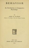 view Behavior : an introduction to comparative psychology / by John B. Watson.