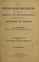 view Die pneumatische Behandlung der Respirations- und Circulationskrankheiten : im Anschluss an die Pneumatometrie und Spirometrie / von L. Waldenburg.